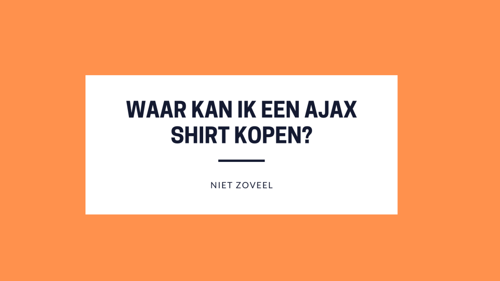 waar kan ik een ajax shirt kopen?